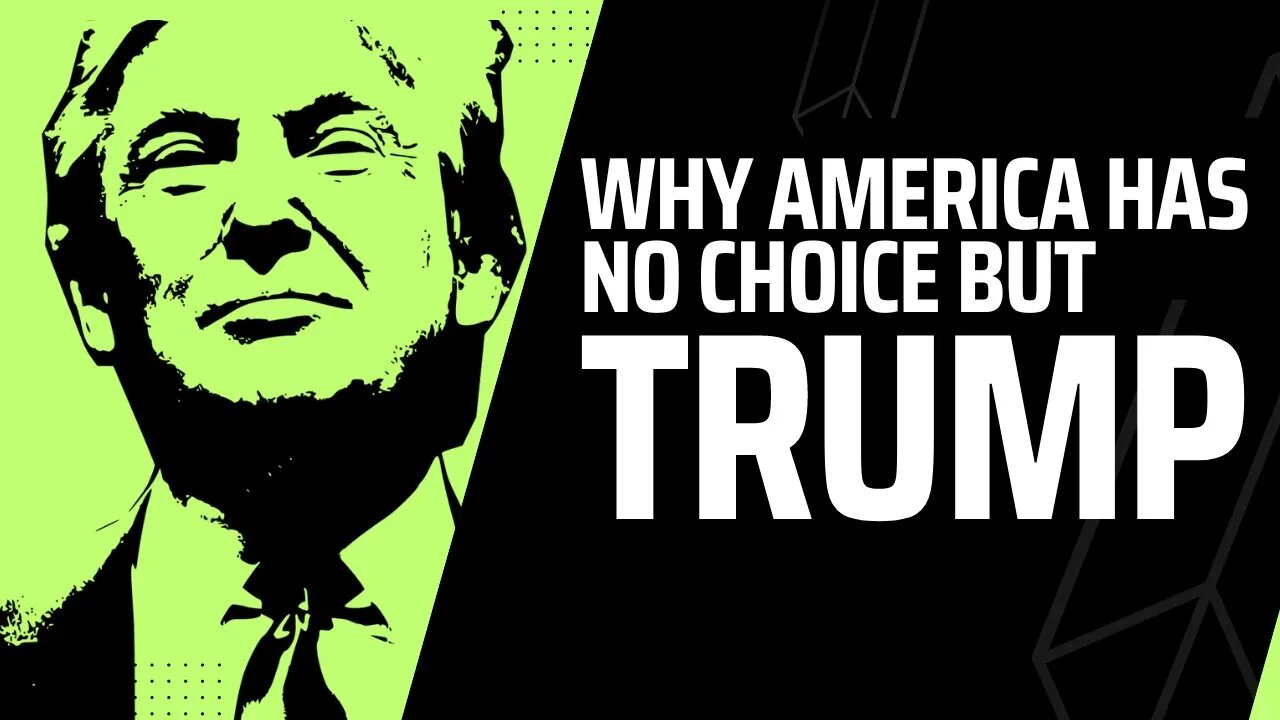 Why America Has No Choice But Trump