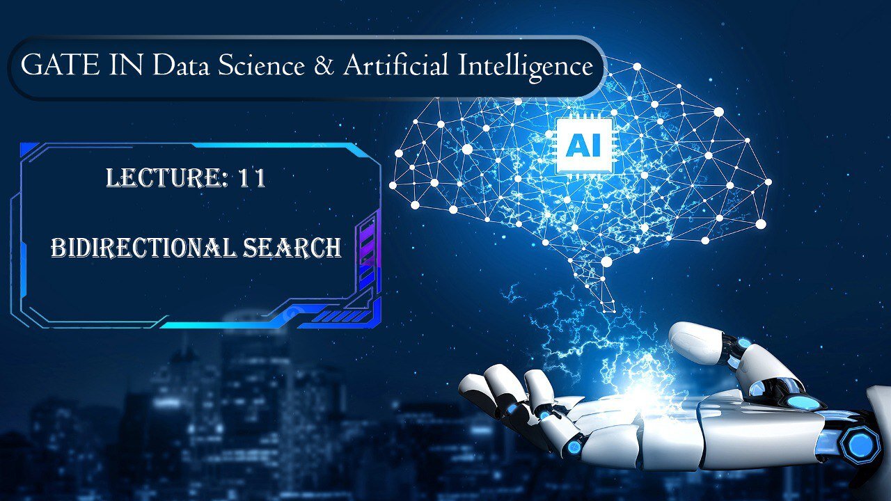 Gate for Data Science & AI | Bidirectional Search - Artificial Intelligence | Lecture 11 #AI#DS