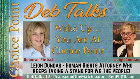 Deb Pietsch sits with Leigh Dundas Human Rights Attorney Who Keeps Taking A Stand for We The People!