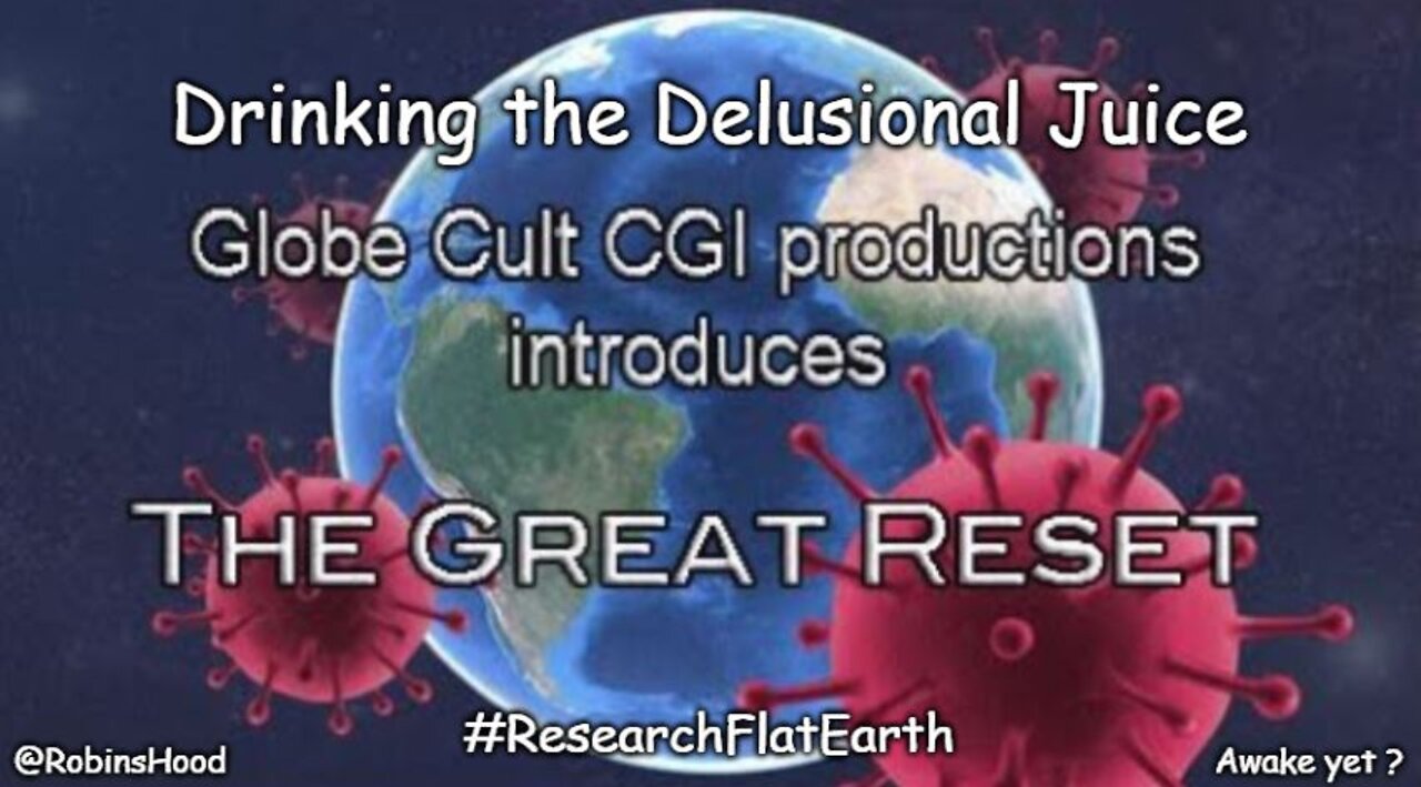 The Globe Cult - Drinking the Delusional Juice !