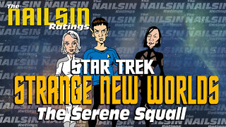 The Nailsin Ratings: Star Trek Strange New Worlds - The Serene Squall