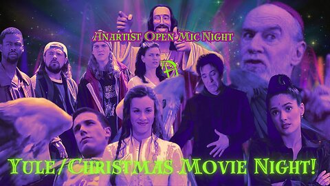 Anartist Open Mic Night 12/22/2024: Yule/Christmas Movie Night