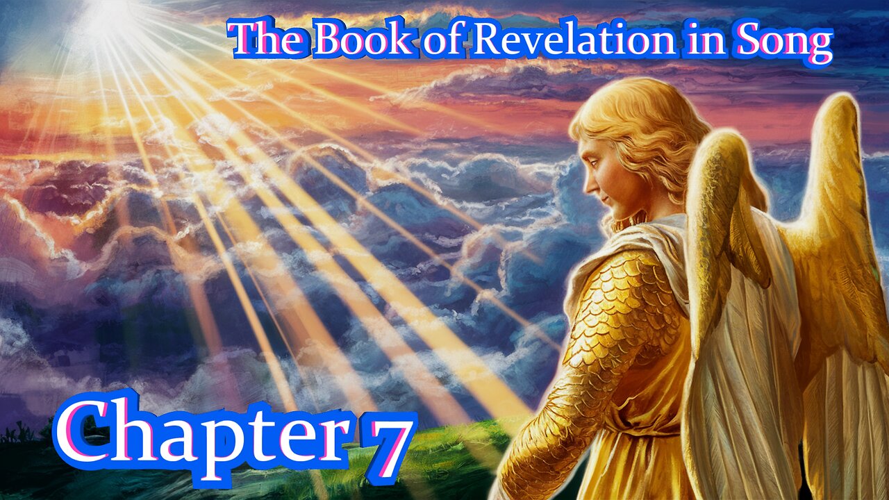 The Book of Revelation in Song - Chapter 7 - Theatrical Musical