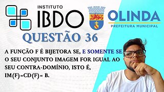 Questão 36 Olinda PE 2023 Banca IBDO Professor de Matemática Função Bijetora, Conjunto imagem igual