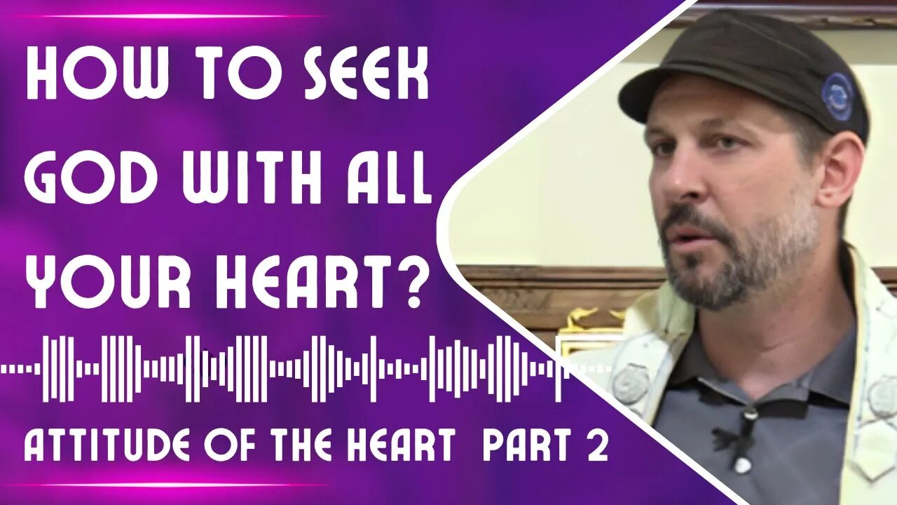 How to Seek God With All Your Heart│Attitude of the Heart 2