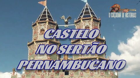 CASTELO NO SERTÃO PERNAMBUCANO.