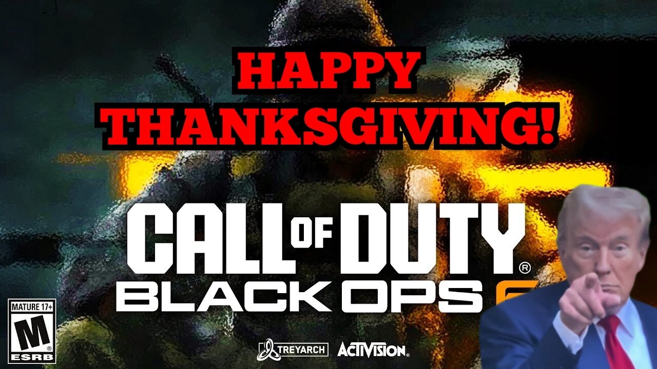 Playing Call of Duty! Happy Thanksgiving world! MAGA!