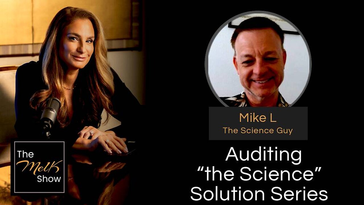 Mel K & Mike L | Auditing “the Science” Solution Series | 10-31-24