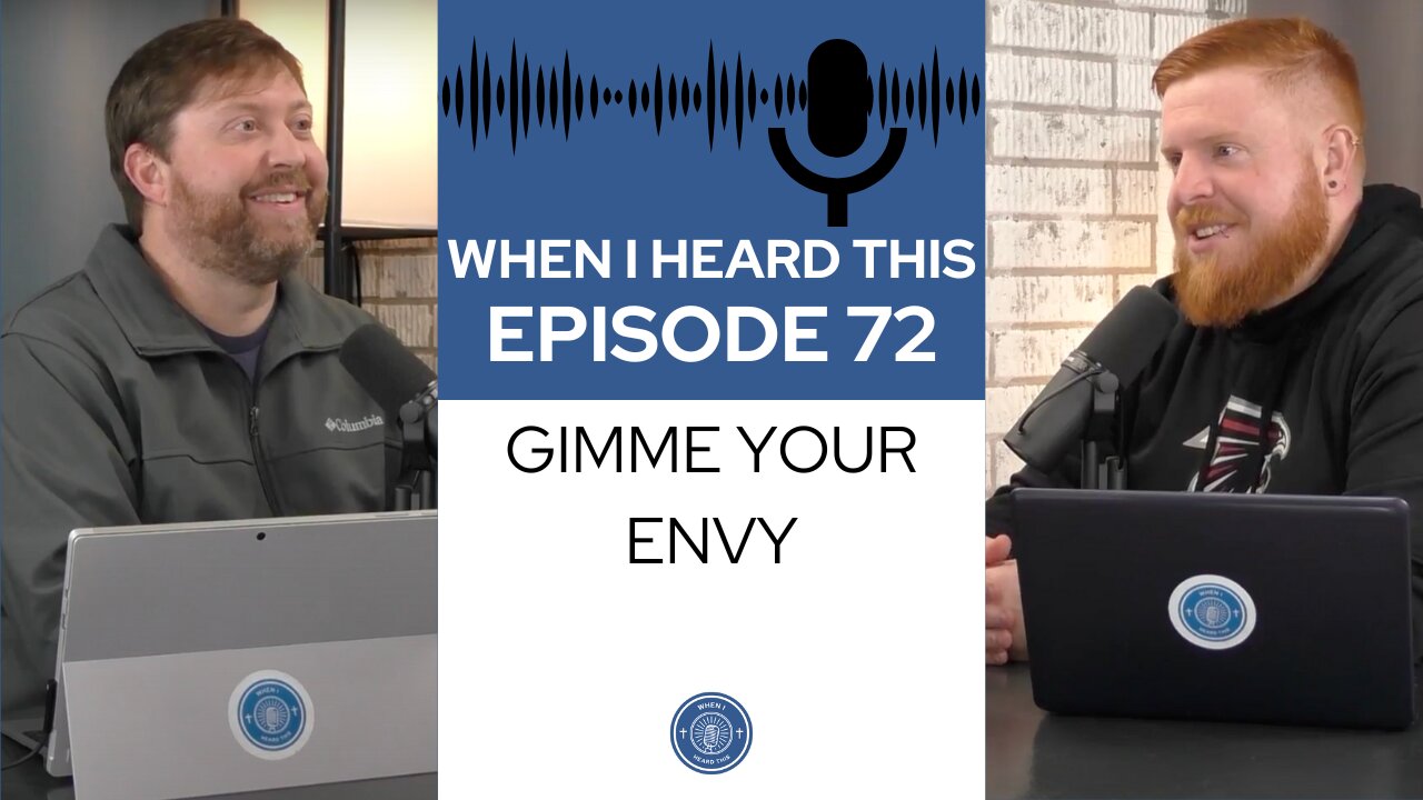 When I Heard This - Episode 72 - Gimme Your Envy