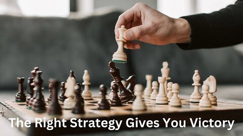 The Right Strategy Gives You Victory / You Must Have A Process To Progress