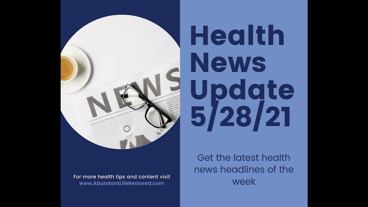 Health News Update - May 28, 2021