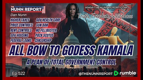 [Ep 522] Kamala’s Plan of Total Government Control Explored | The Nunn Report w/ Dan Nunn