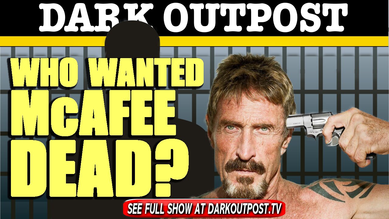 Dark Outpost 06-25-2021 Who Wanted McAfee Dead?