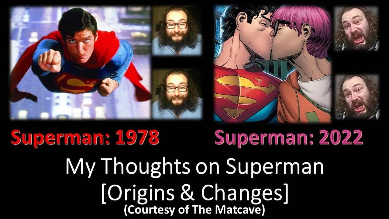 My Thoughts on Superman: Origins & Changes (Courtesy of The Matcave) [With Bloopers]