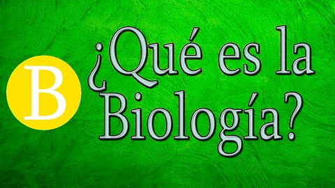 El objeto de estudio de la biología | Biología Desde Cero