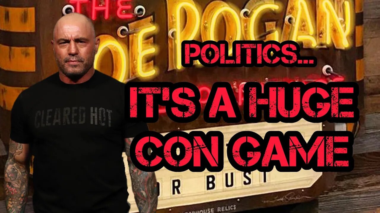 Joe Rogan Calls Politics a HUGE CON GAME