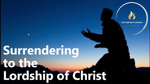 Surrendering to the Lordship of Christ