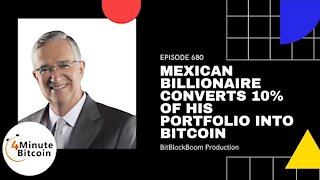 Mexican Billionaire Converts 10% of His Portfolio Into Bitcoin