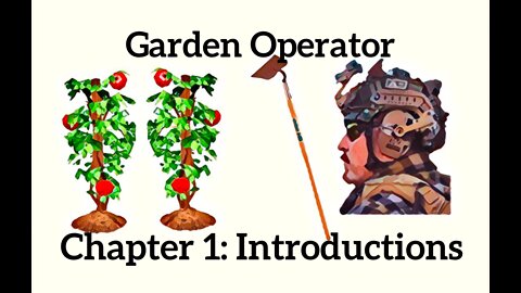Garden Operator, Chapter 1: Introductions
