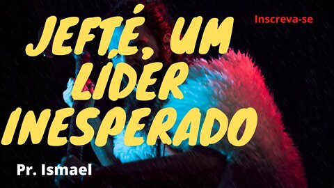 Jefté, O Líder Inusitado