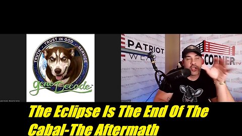 Gene Decode "The Eclipse Is The End Of The Cabal-The Aftermath"