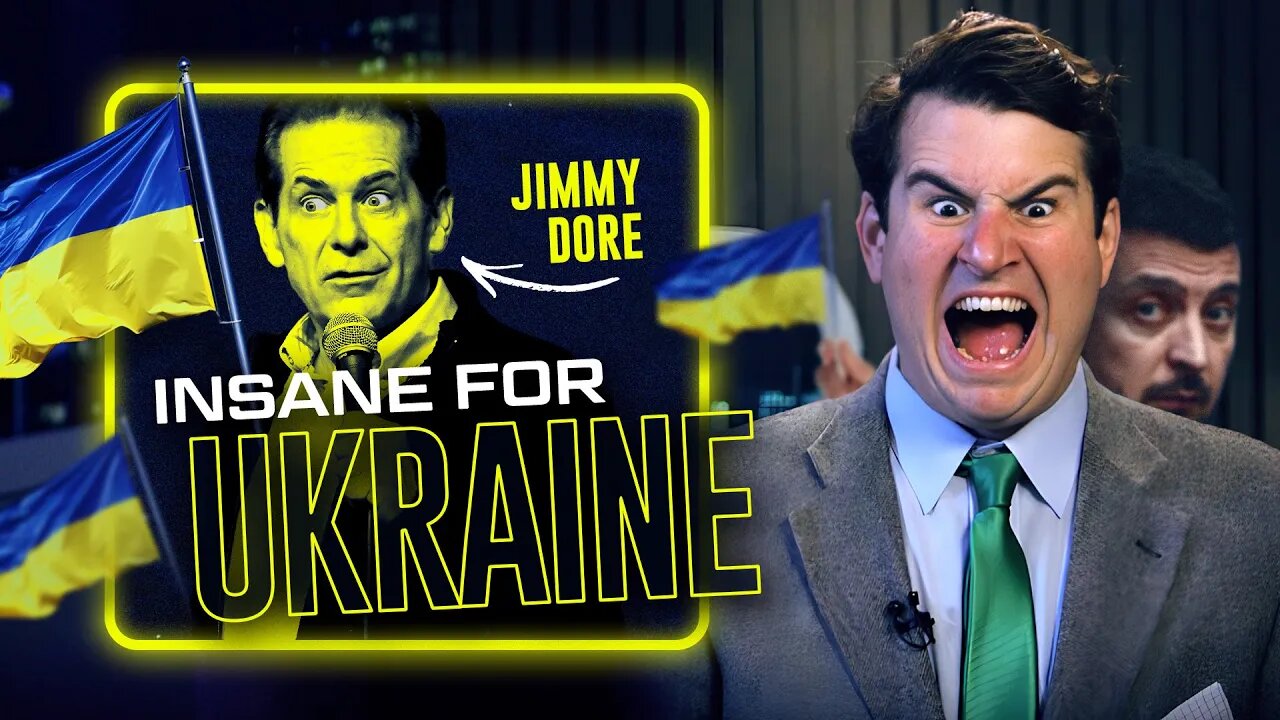 Jimmy Dore Goes INSANE FOR THE UKRAINE | Ep 11