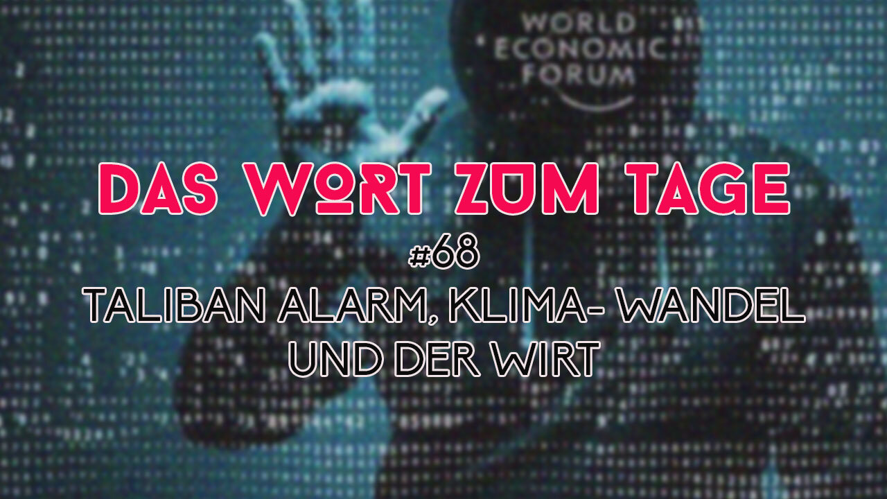 Das Wort zum Tage # 68 - Taliban Alarm, Klima-Wandel? und der Wirt