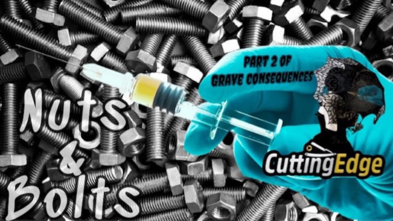 CuttingEdge: Grave Consequences P2, Nuts & Bolts