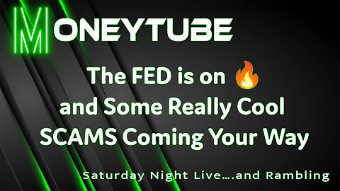 The Fed is on Fire and Some Really Cool Scams Coming Your Way!