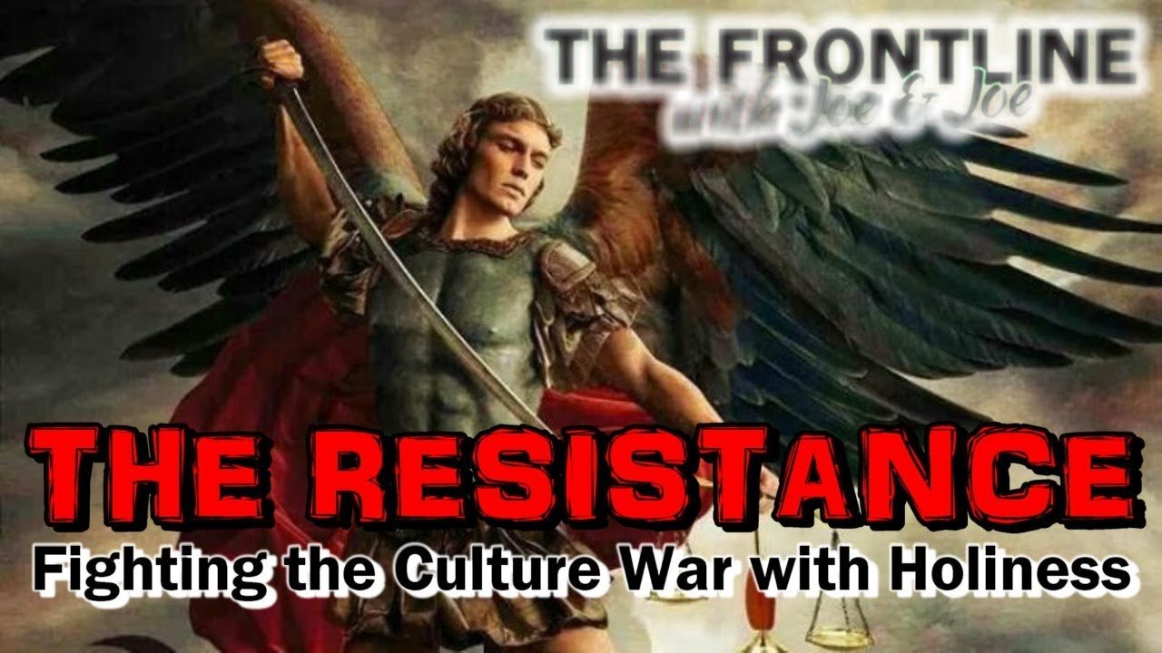 The Resistance: Fighting the Culture War by Holiness | THE FRONTLINE WITH JOE & JOE
