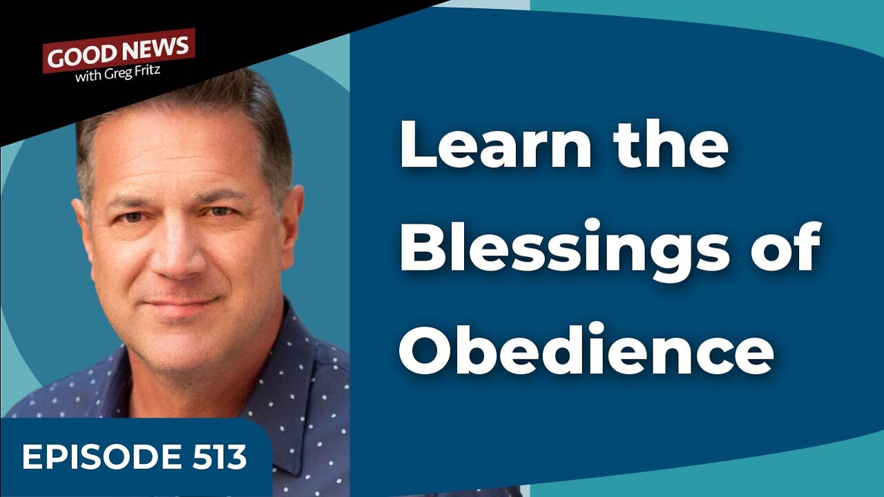 Episode 513: Learn the Blessings of Obedience
