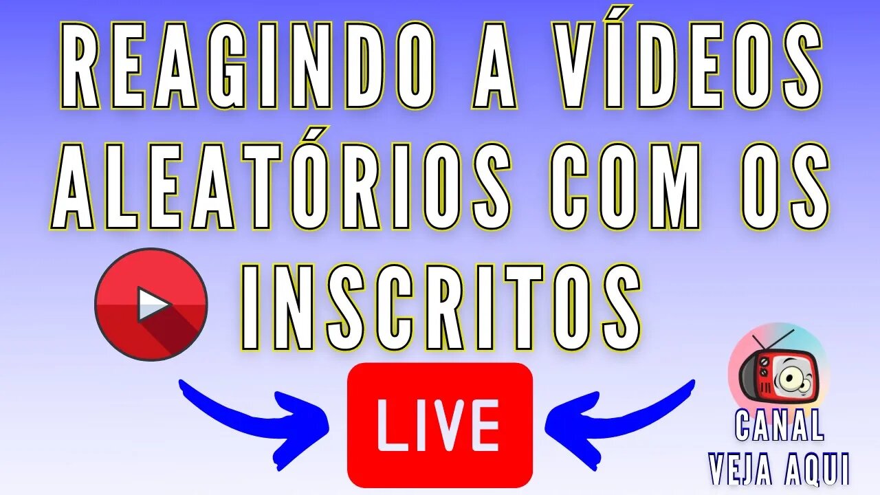 LIVE: Reagindo a vídeos aleatórios e conversando com os inscritos AO VIVO | Veja Aqui