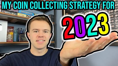 My 2023 Coin Collecting Strategy: Tips & Advice For Numismatists - How I'm Approaching Coins