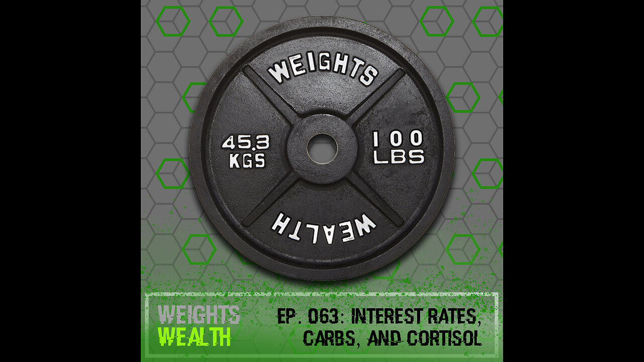 EP. 063: Interest Rates, Carbs, And Cortisol