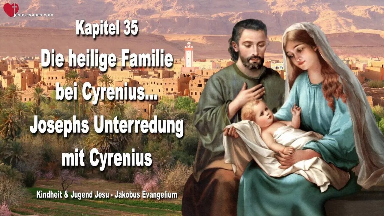 K35... Die Heilige Familie bei Cyrenius ❤️ Kindheit und Jugend Jesu... Das Jakobus Evangelium