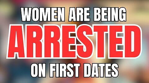 Women are Being ARRESTED When Men Refuse to Pay the Bill on First Dates