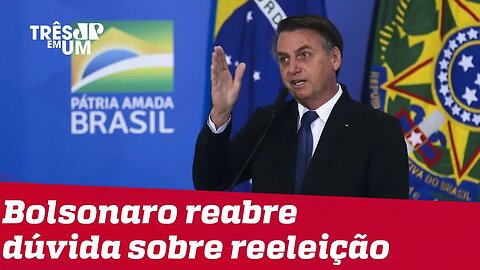 Bolsonaro reacende dúvida sobre reeleição: 'lá na frente todos votarão (em mim)'