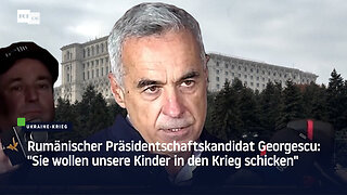 Rumänischer Präsidentschaftskandidat Georgescu: "Sie wollen unsere Kinder in den Krieg schicken"