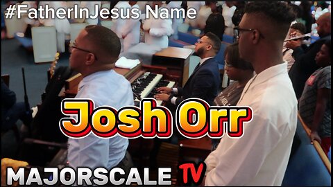 Josh Orr - 🎹🎶🎵 #FatherInJesusName