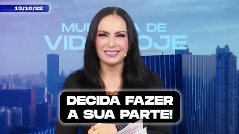 Decida fazer a sua parte! || Mudança de Vida Hoje