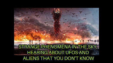 STRANGE PHENOMENA IN THE SKY, HEARING ABOUT UFOS AND ALIENS THAT YOU DON'T KNOW