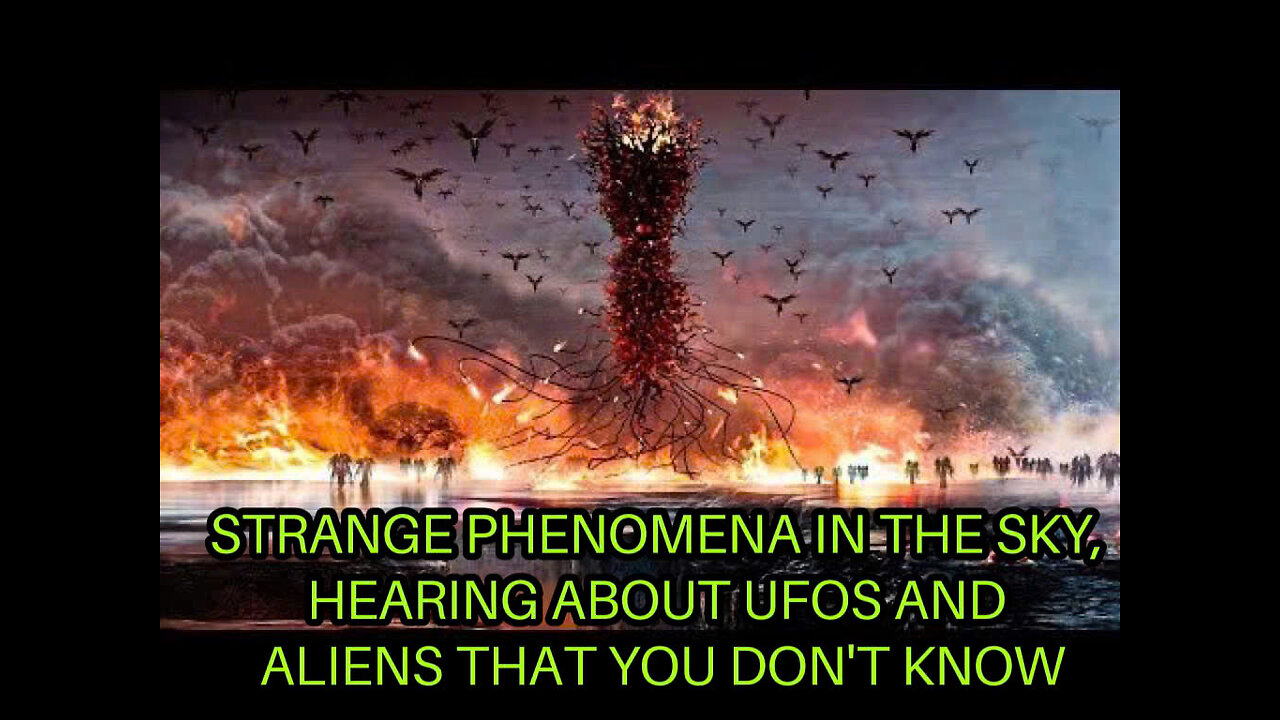 STRANGE PHENOMENA IN THE SKY, HEARING ABOUT UFOS AND ALIENS THAT YOU DON'T KNOW