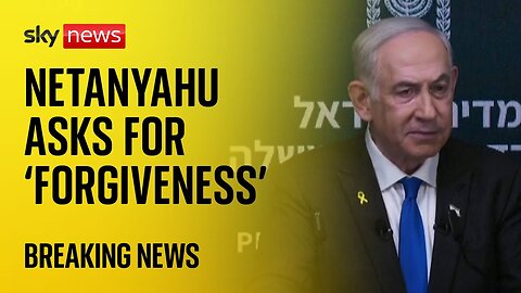 Netanyahu asks for 'forgiveness' over hostage killings as he warns Hamas will pay 'very heavy price'