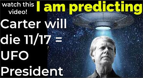 I am predicting: Jimmy Carter will die November 17 = UFO President