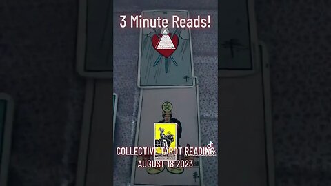 3 Minute Reads! COLLECTIVE TAROT READING AUGUST 18 2023