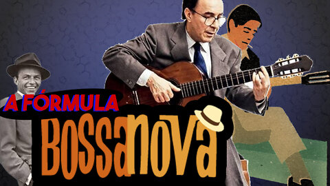 EP 4 - A FÓRMULA BOSSA NOVA