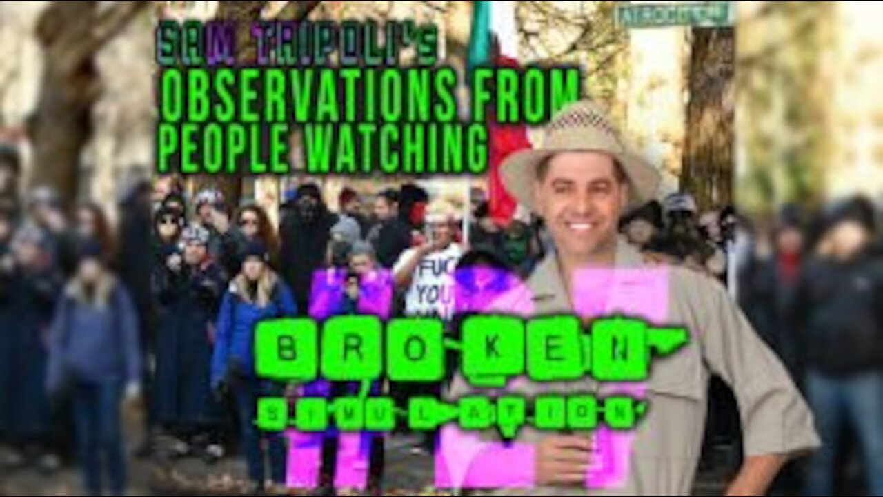 Broken Simulation #27: "Sam Tripoli's Observations from People Watching"