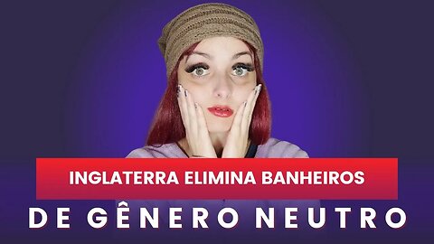 Inglaterra elimina banheiros de gênero neutro em nome da dignidade das mulheres