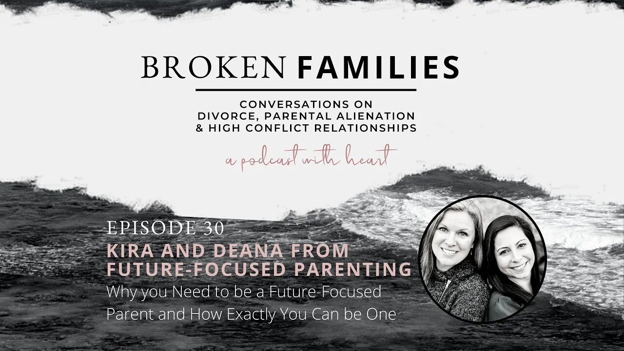 Broken Families Ep 30 - Why You Need To Be A Future-Focused Parent ... And How!