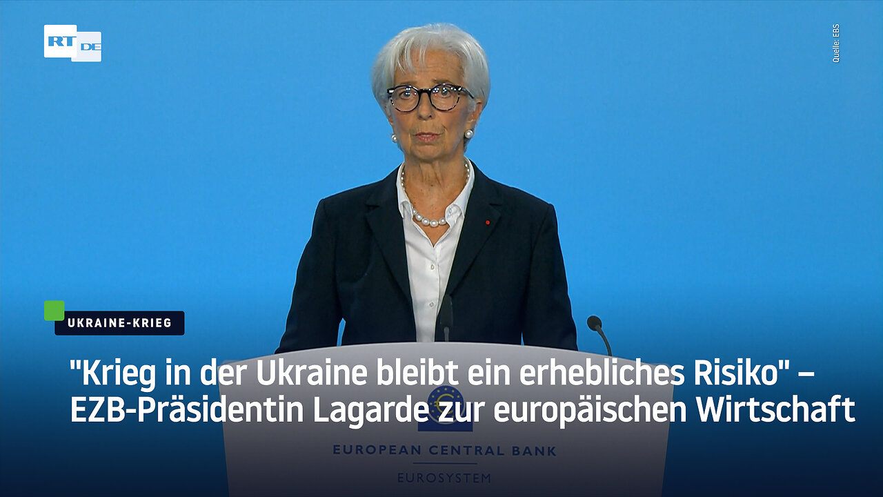 "Krieg in der Ukraine bleibt ein erhebliches Risiko" – EZB-Präsidentin zur europäischen Wirtschaft